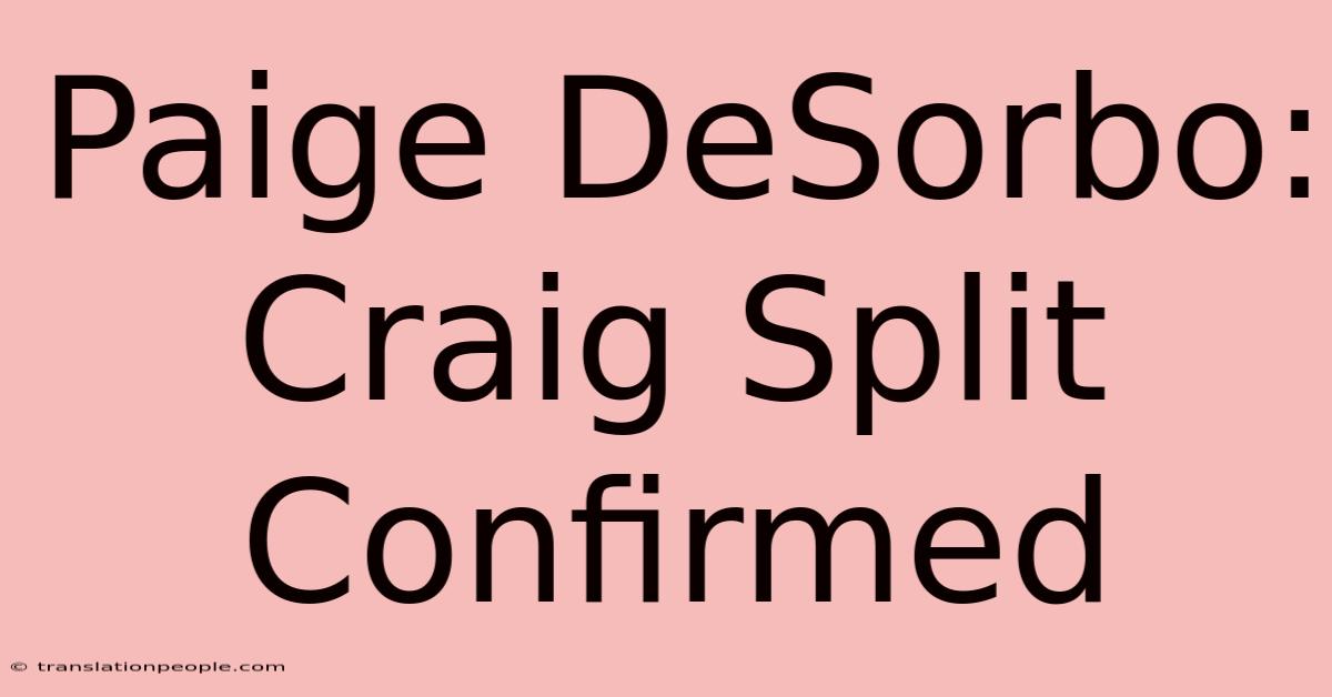 Paige DeSorbo: Craig Split Confirmed