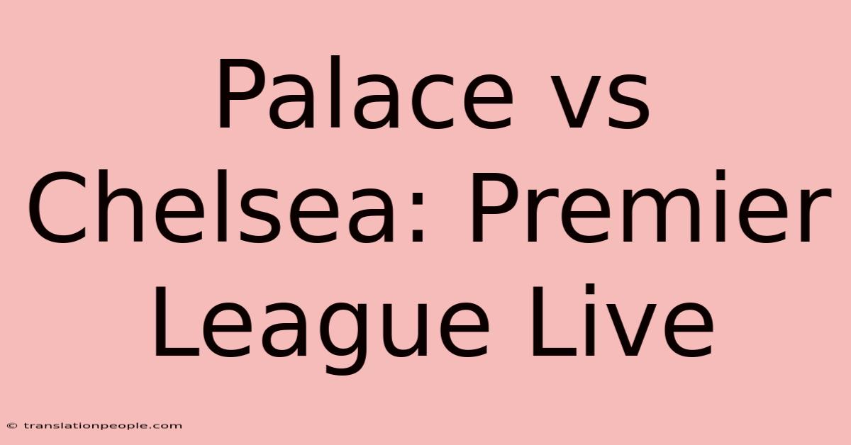 Palace Vs Chelsea: Premier League Live