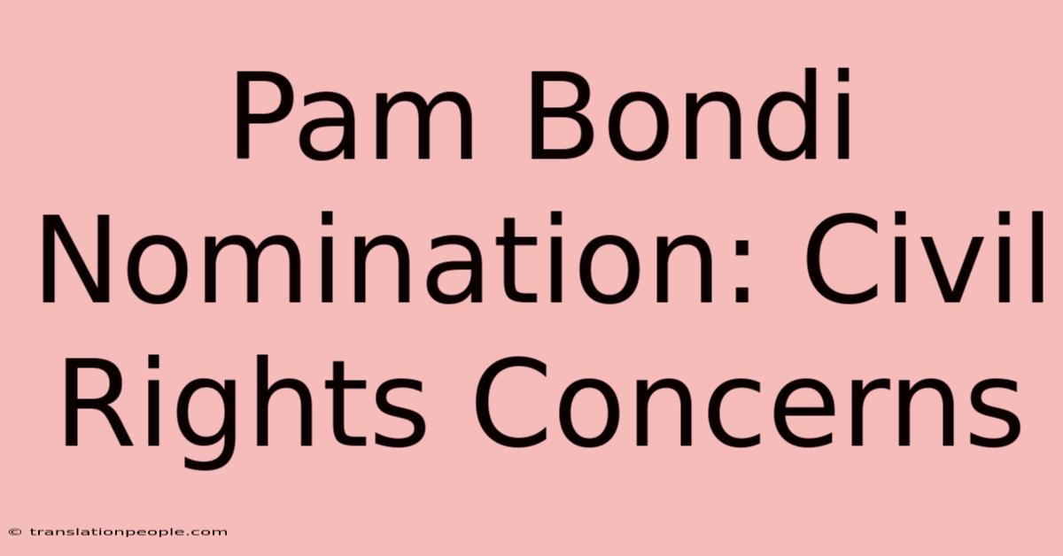 Pam Bondi Nomination: Civil Rights Concerns