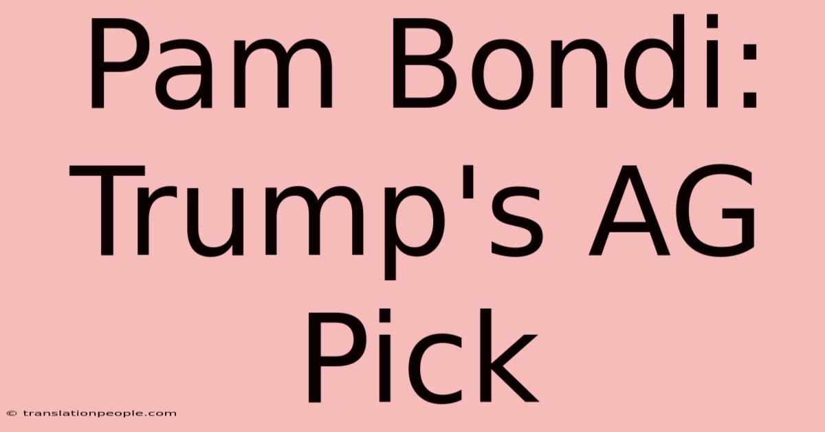 Pam Bondi: Trump's AG Pick