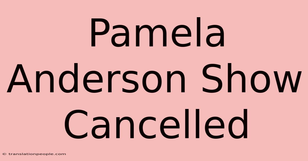 Pamela Anderson Show Cancelled