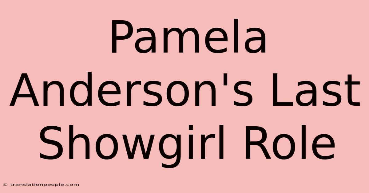 Pamela Anderson's Last Showgirl Role