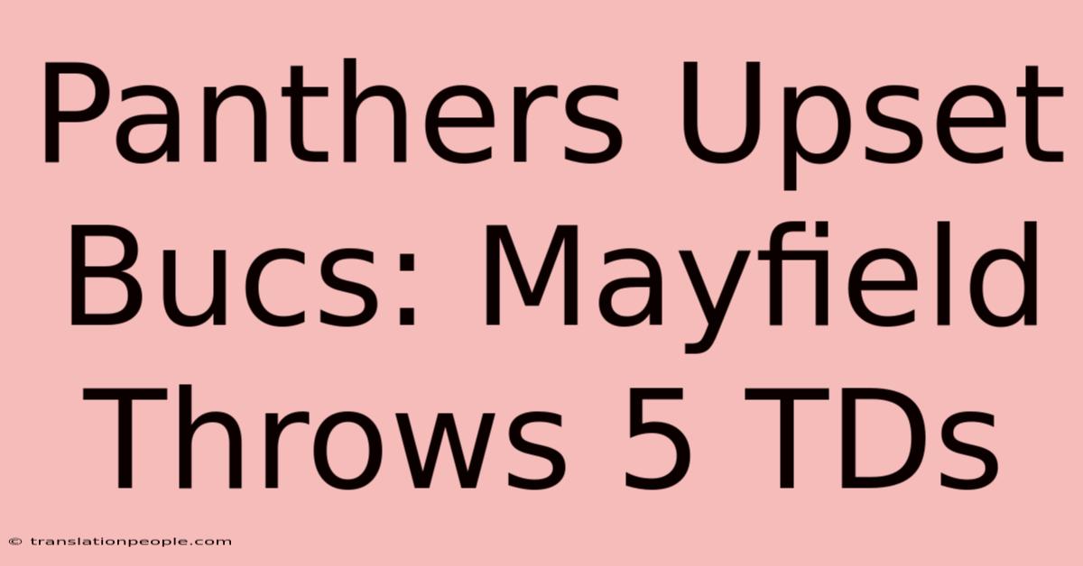 Panthers Upset Bucs: Mayfield Throws 5 TDs