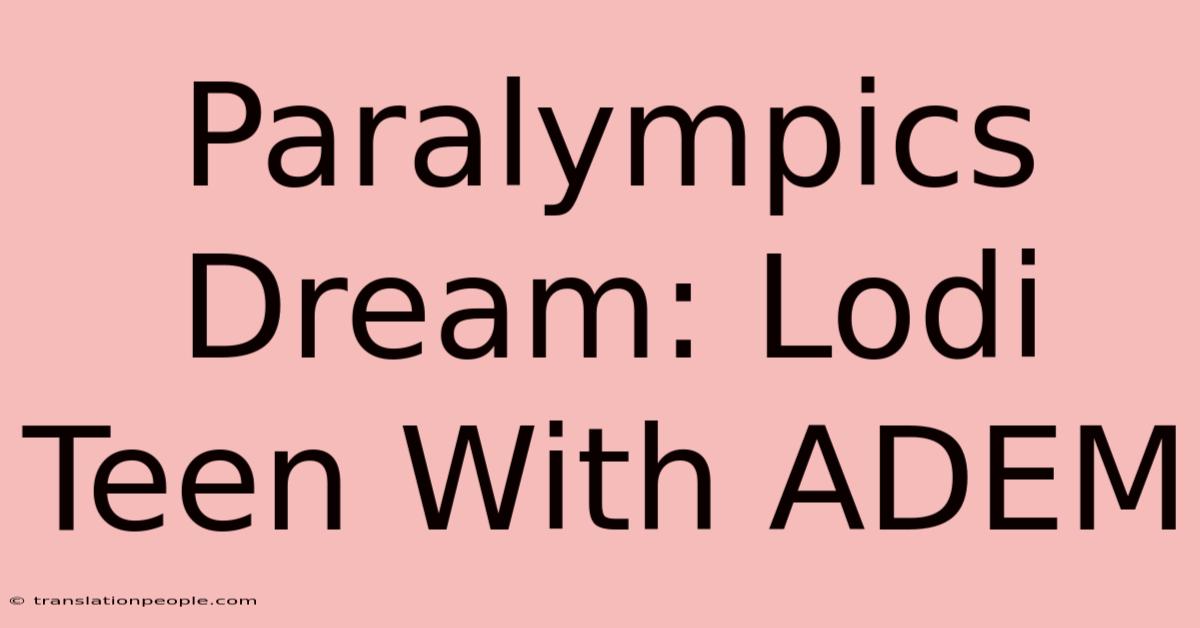 Paralympics Dream: Lodi Teen With ADEM