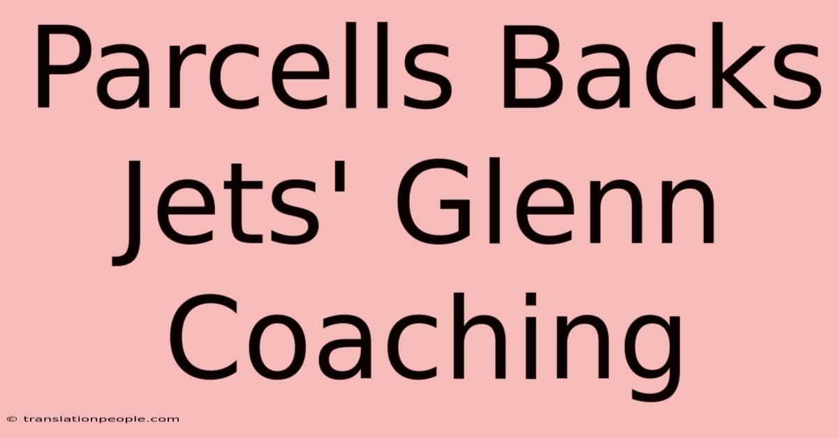 Parcells Backs Jets' Glenn Coaching