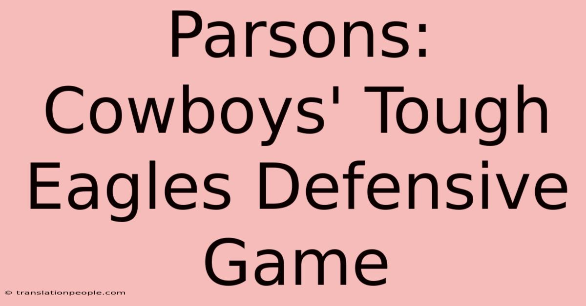 Parsons: Cowboys' Tough Eagles Defensive Game