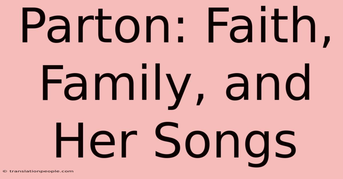 Parton: Faith, Family, And Her Songs