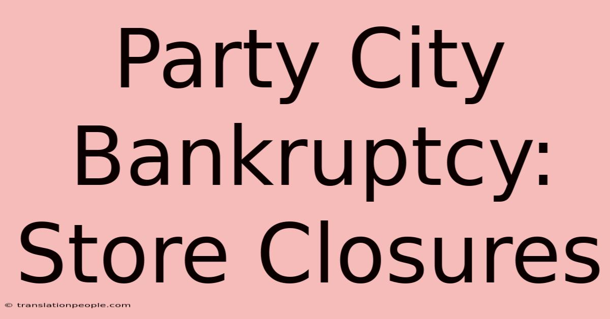 Party City Bankruptcy: Store Closures