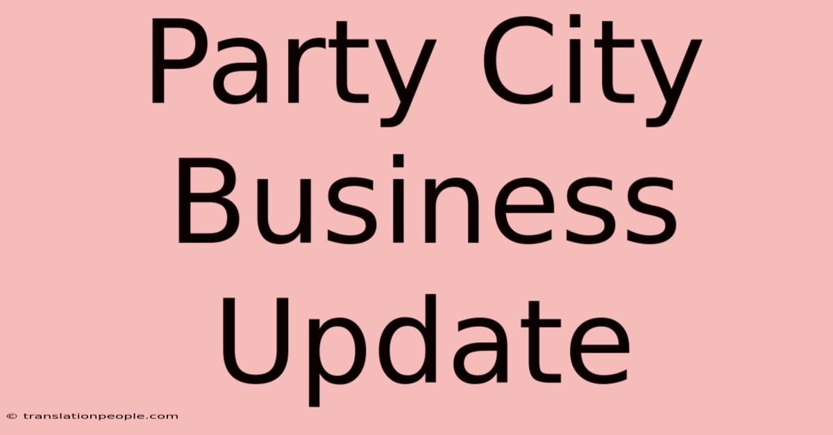 Party City Business Update