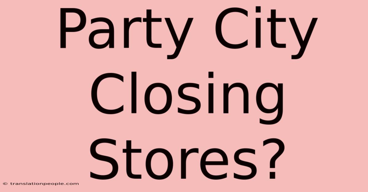 Party City Closing Stores?