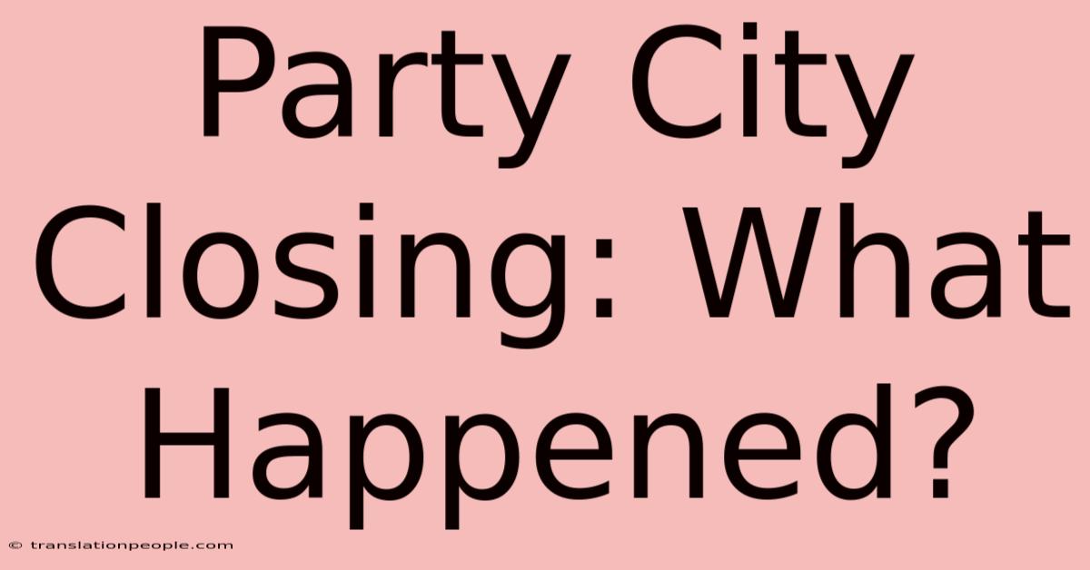 Party City Closing: What Happened?