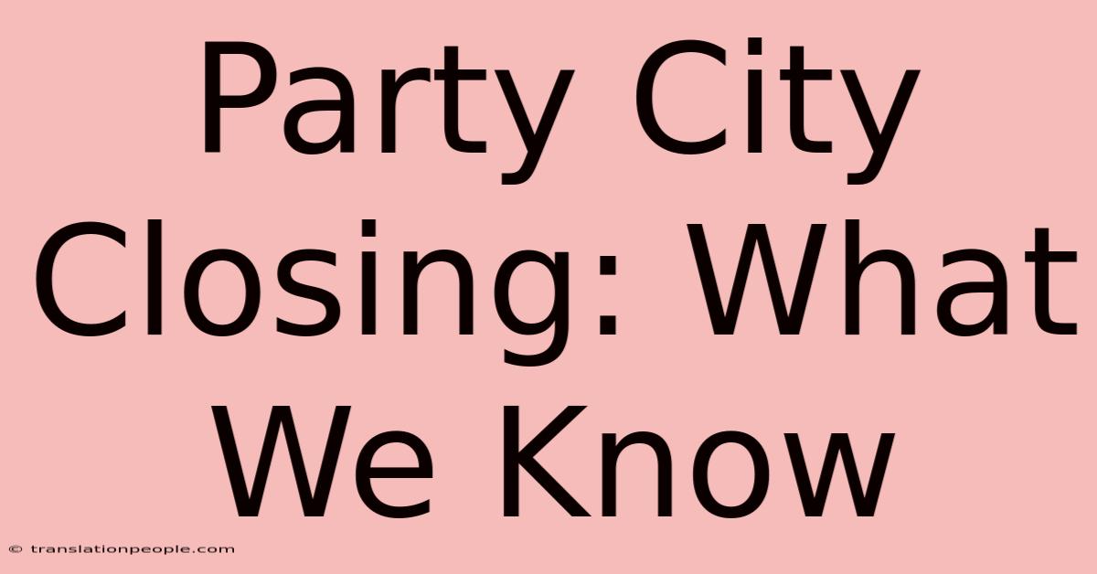 Party City Closing: What We Know