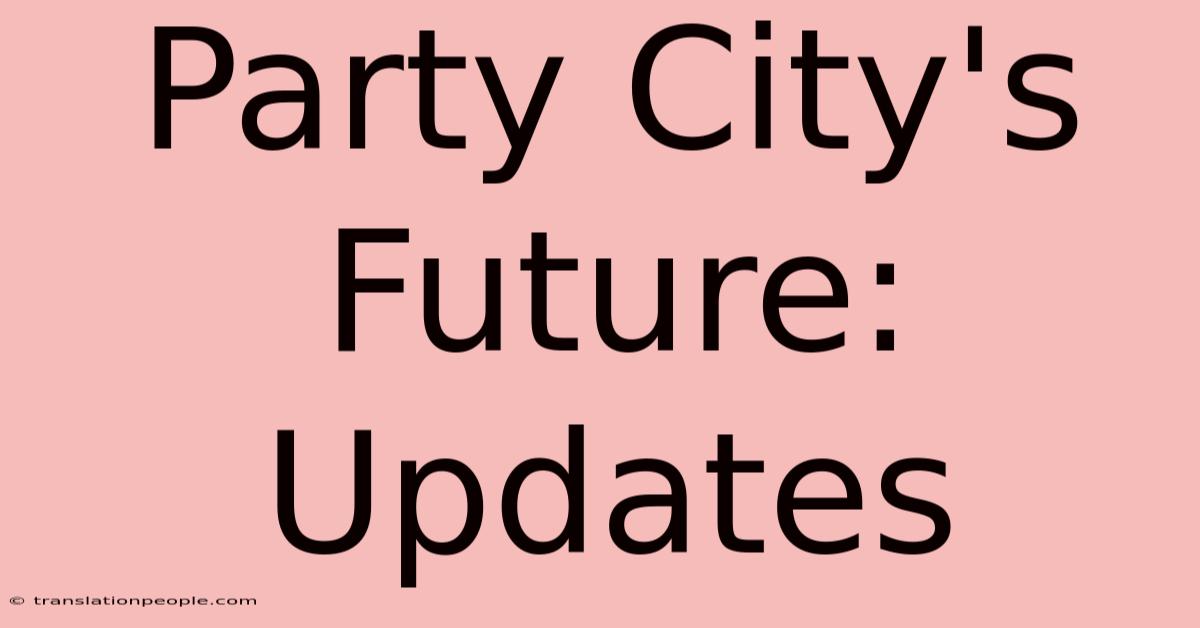 Party City's Future: Updates