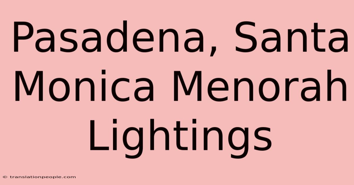 Pasadena, Santa Monica Menorah Lightings