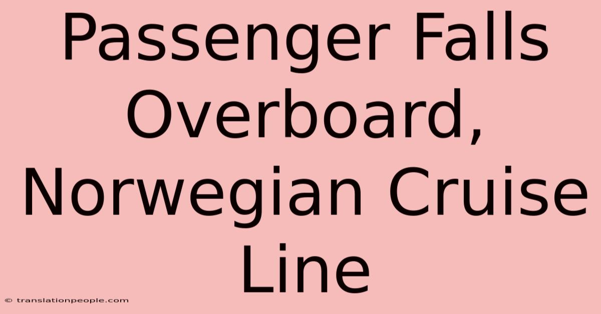 Passenger Falls Overboard, Norwegian Cruise Line