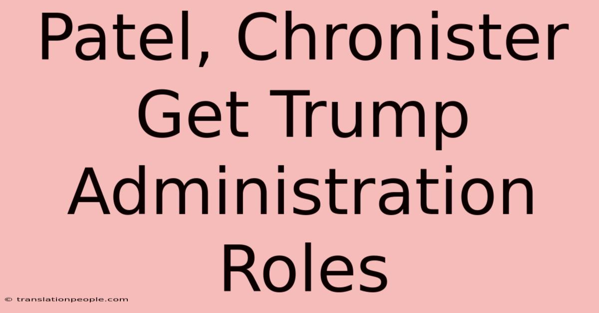 Patel, Chronister Get Trump Administration Roles