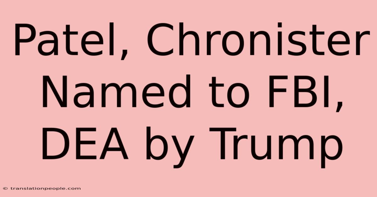 Patel, Chronister Named To FBI, DEA By Trump