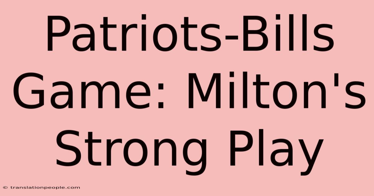 Patriots-Bills Game: Milton's Strong Play