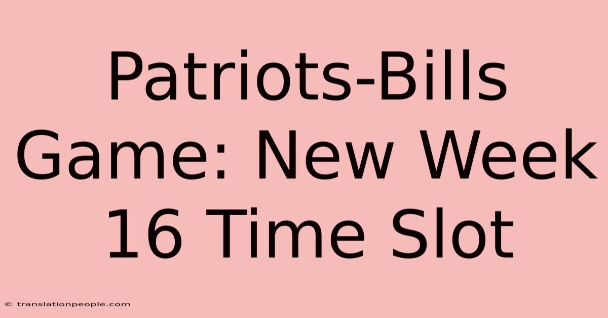 Patriots-Bills Game: New Week 16 Time Slot