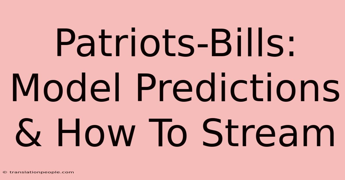 Patriots-Bills: Model Predictions & How To Stream