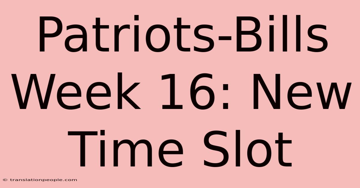 Patriots-Bills Week 16: New Time Slot