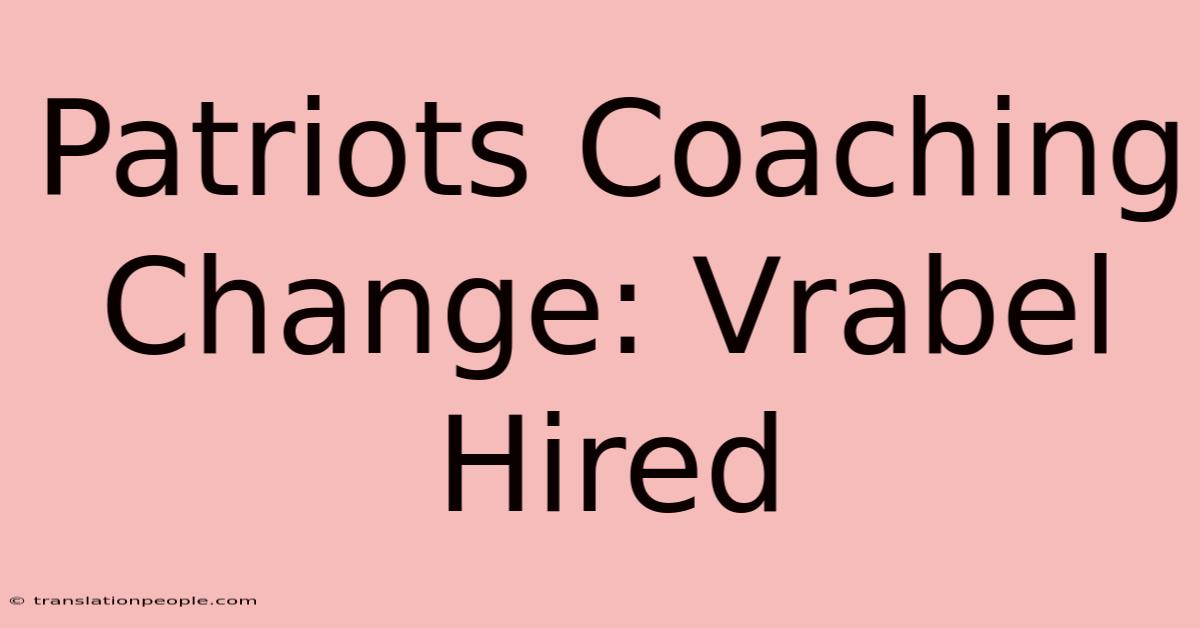 Patriots Coaching Change: Vrabel Hired