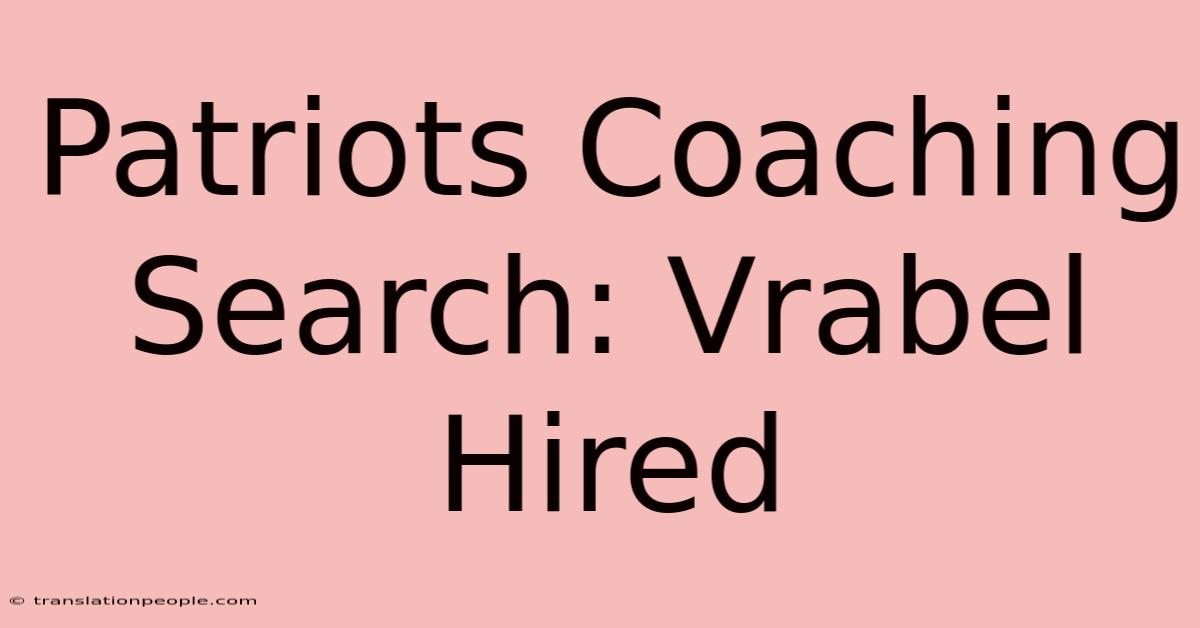 Patriots Coaching Search: Vrabel Hired