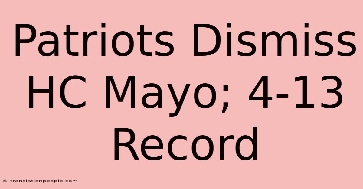 Patriots Dismiss HC Mayo; 4-13 Record