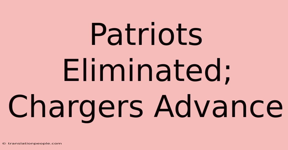 Patriots Eliminated; Chargers Advance