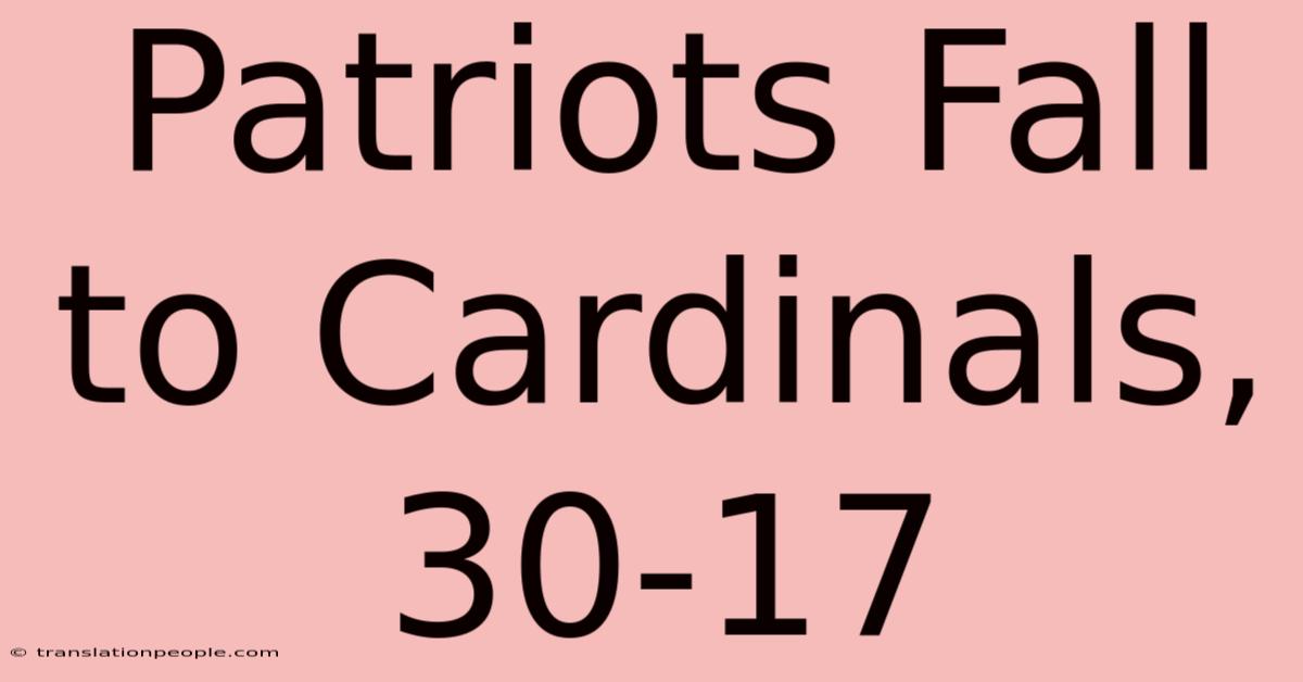 Patriots Fall To Cardinals, 30-17