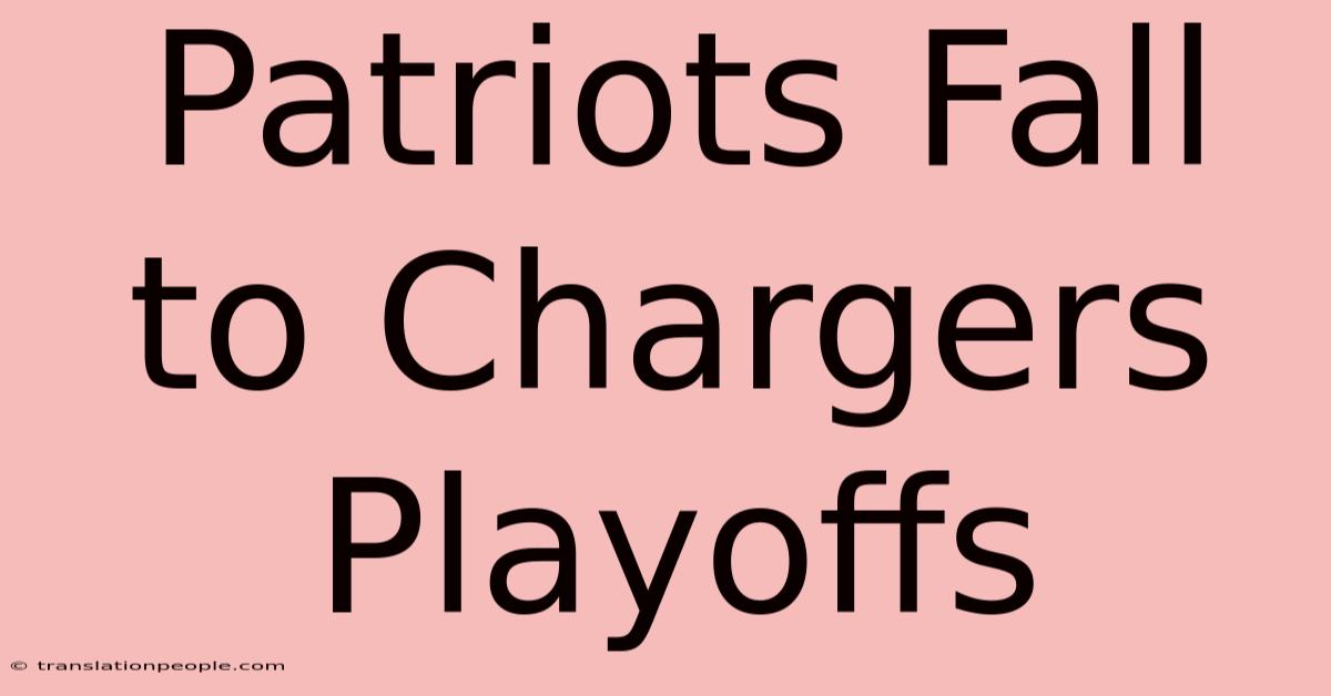 Patriots Fall To Chargers Playoffs