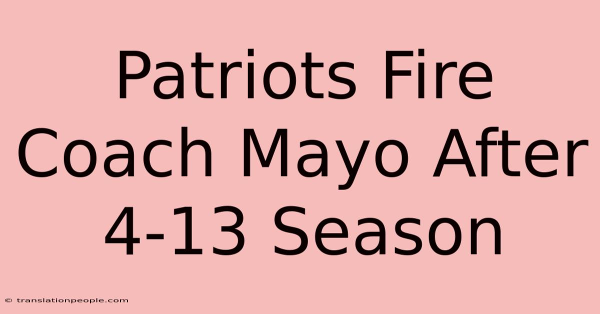 Patriots Fire Coach Mayo After 4-13 Season