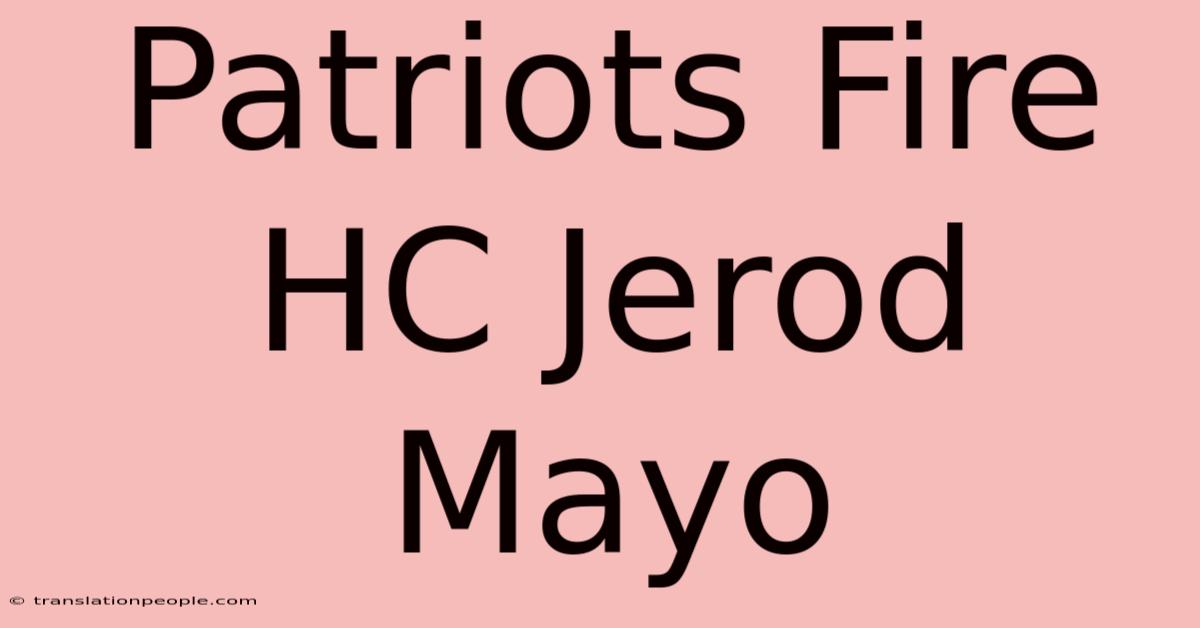 Patriots Fire HC Jerod Mayo