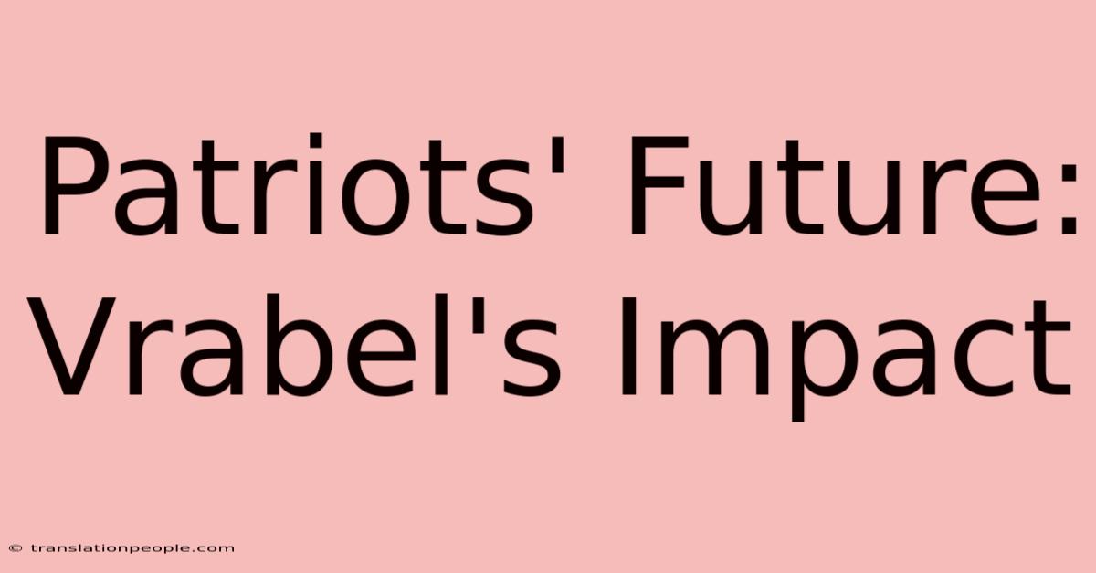 Patriots' Future: Vrabel's Impact