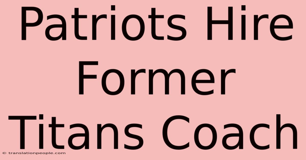 Patriots Hire Former Titans Coach