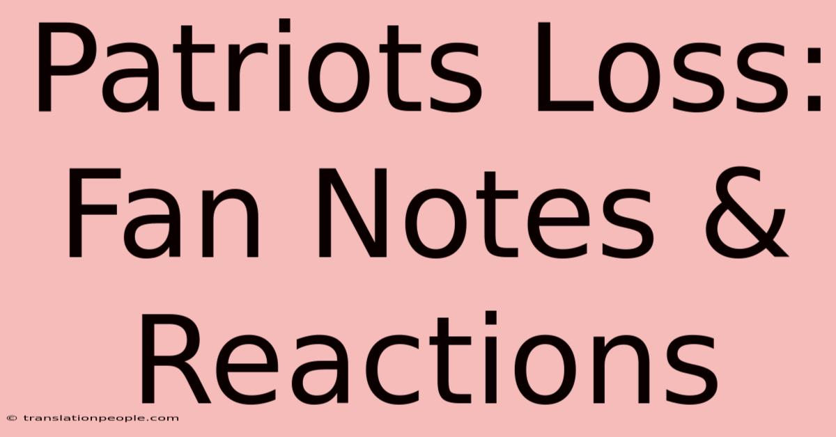 Patriots Loss: Fan Notes & Reactions