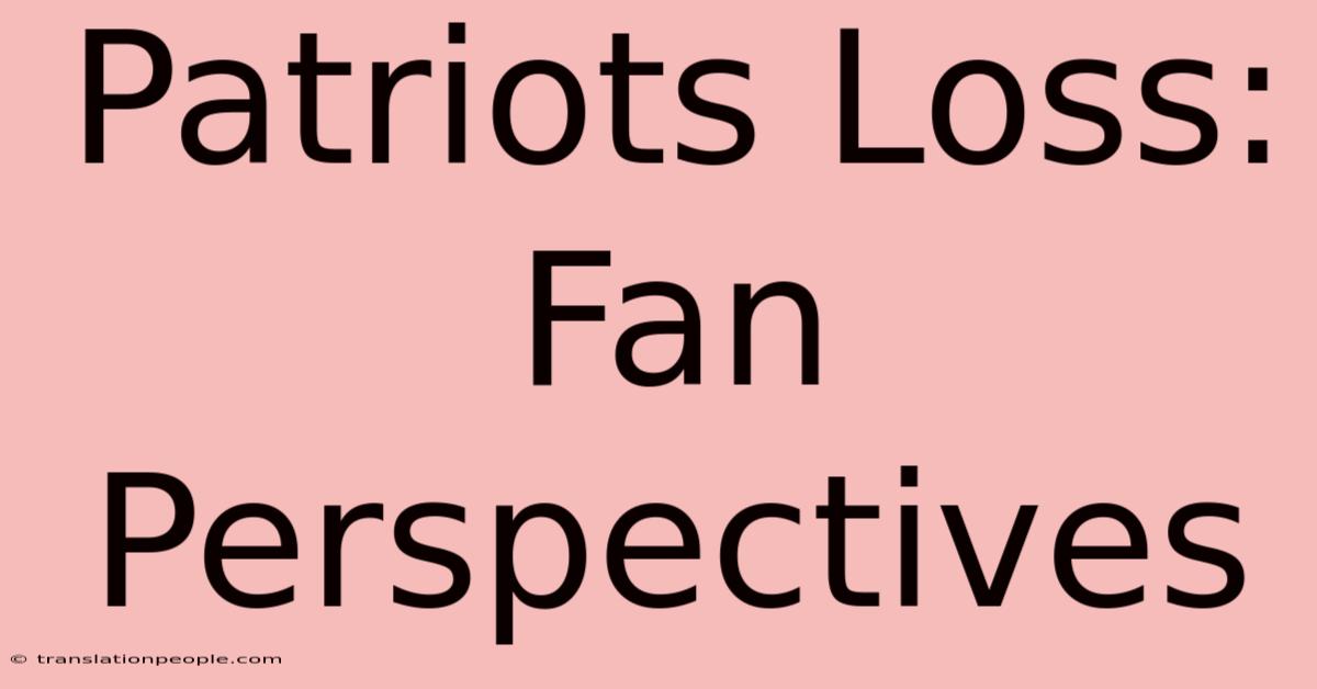 Patriots Loss: Fan Perspectives