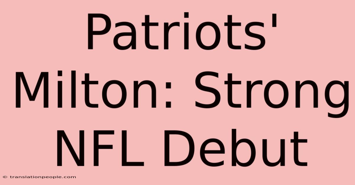 Patriots' Milton: Strong NFL Debut