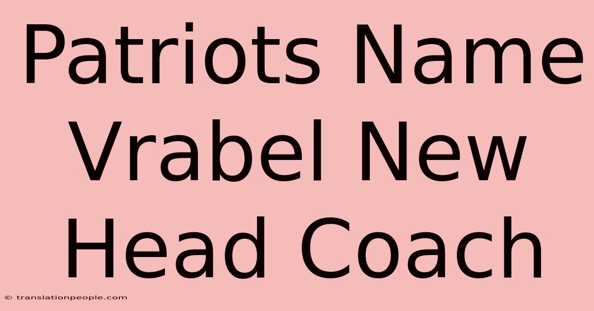 Patriots Name Vrabel New Head Coach