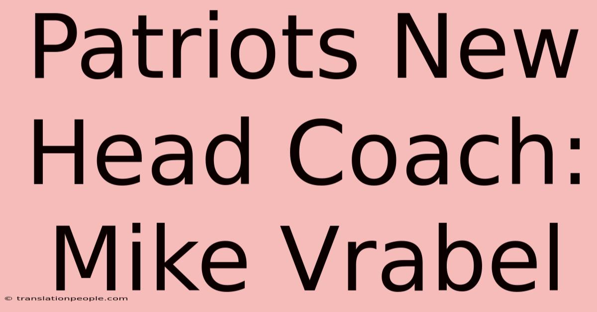 Patriots New Head Coach: Mike Vrabel