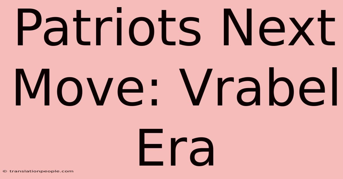 Patriots Next Move: Vrabel Era