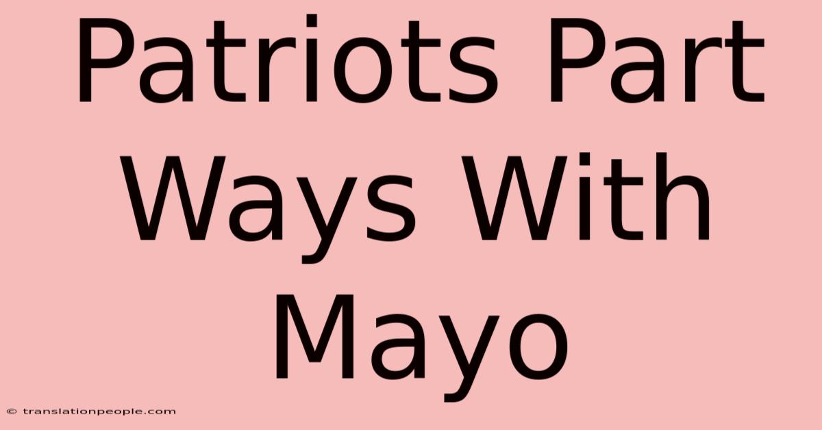 Patriots Part Ways With Mayo