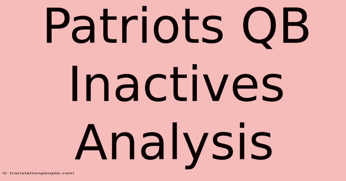 Patriots QB Inactives Analysis