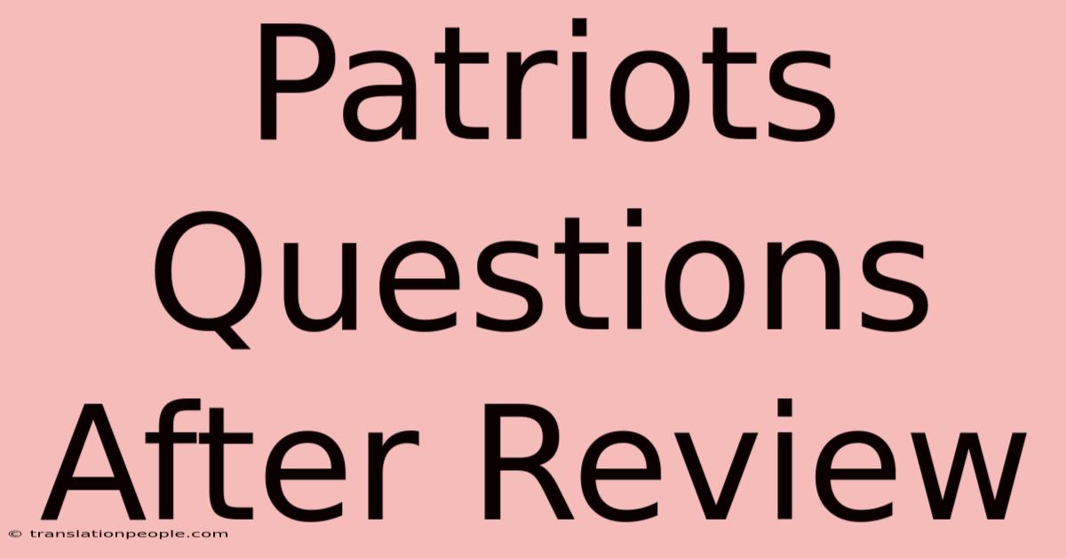 Patriots Questions After Review