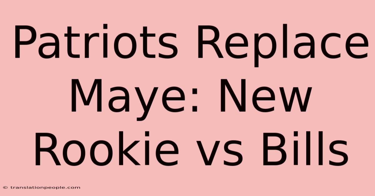 Patriots Replace Maye: New Rookie Vs Bills