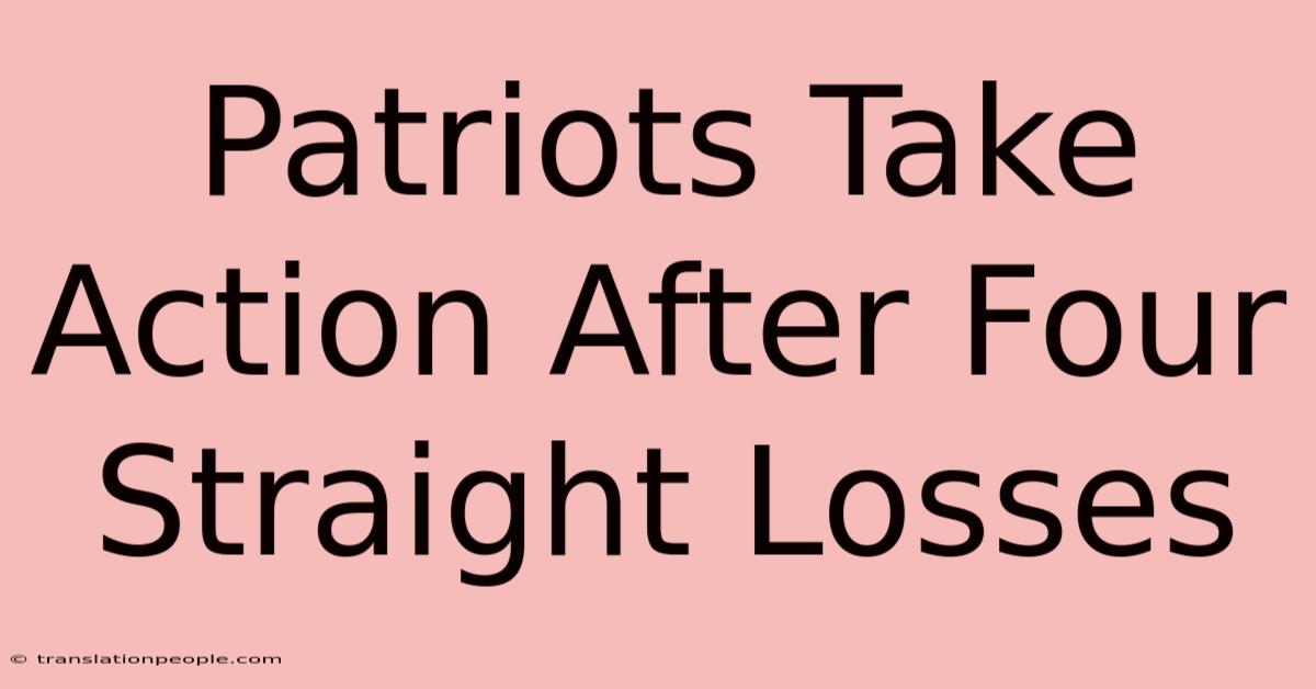 Patriots Take Action After Four Straight Losses