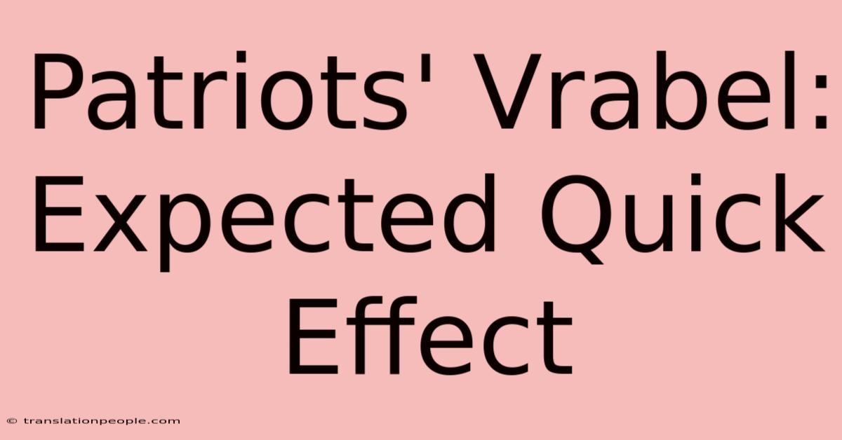 Patriots' Vrabel: Expected Quick Effect