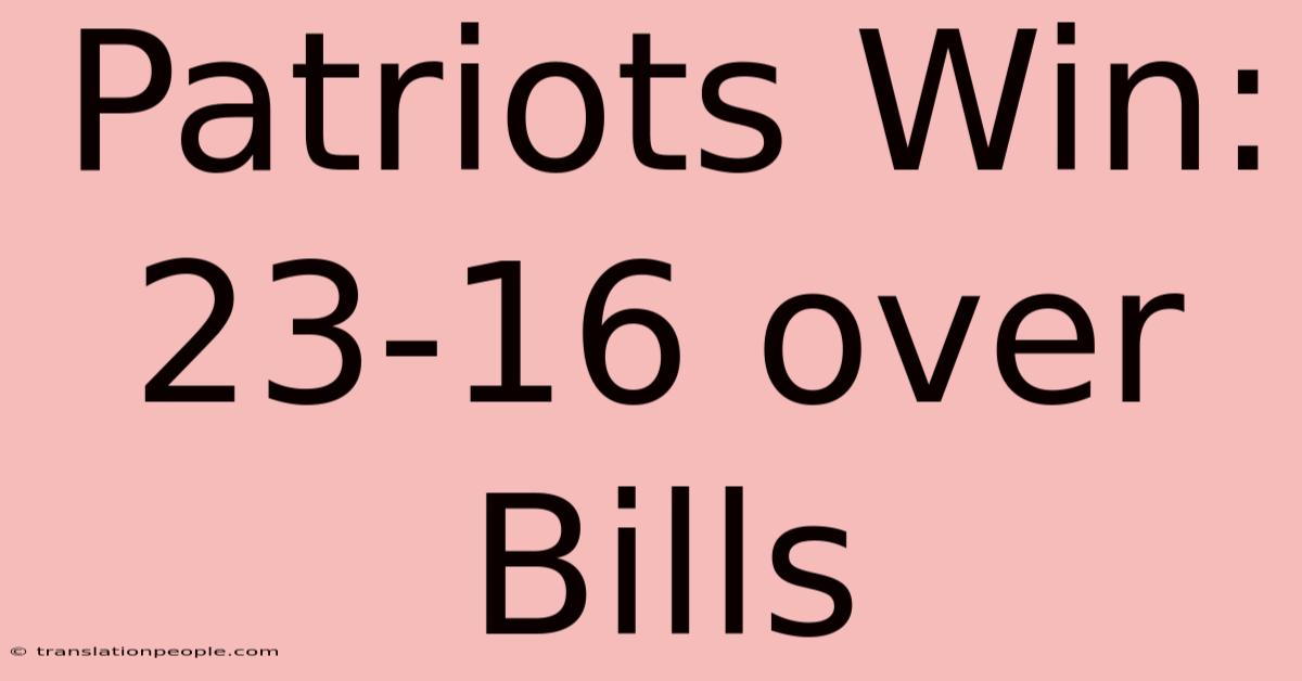 Patriots Win: 23-16 Over Bills