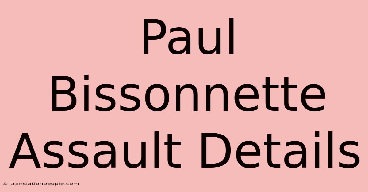 Paul Bissonnette Assault Details