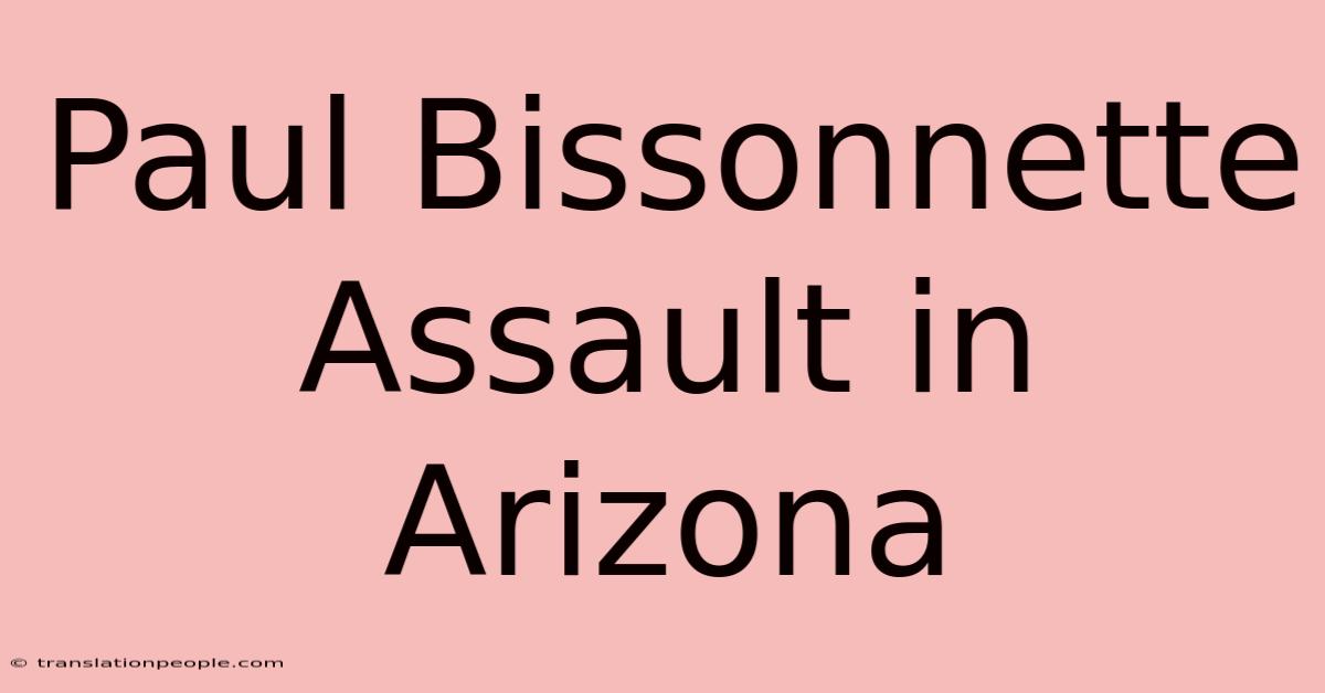 Paul Bissonnette Assault In Arizona